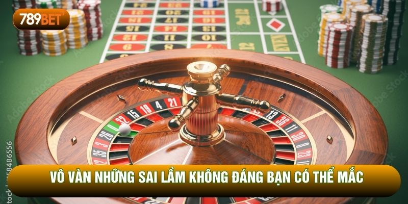 Vô vàn những sai lầm không đáng bạn có thể mắc